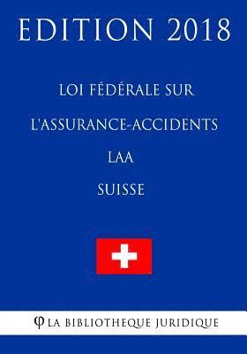 bokomslag Loi fédérale sur l'assurance-accidents LAA (Suisse) - Edition 2018