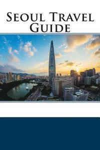 bokomslag Seoul Travel Guide