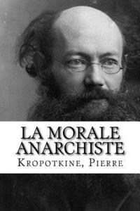 bokomslag La Morale anarchiste