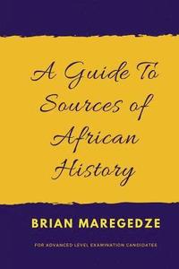 bokomslag A Guide To Sources of African History: For Advanced Level Examination Candidates