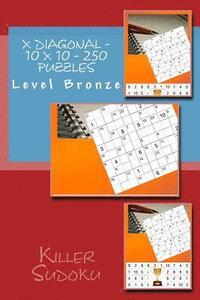 bokomslag Killer Sudoku X Diagonal - 10 x 10 - 250 Puzzles - Level Bronze: Book for your rest