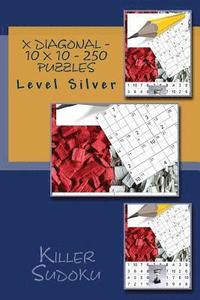 bokomslag Killer Sudoku X Diagonal - 10 x 10 - 250 Puzzles - Level Silver: Perfect charging for your mind