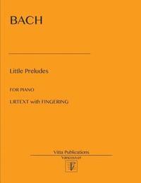 bokomslag Little Preludes: 19 Little Preludes. Urtext with Fingering