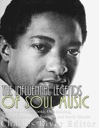 bokomslag The Influential Legends of Soul Music: The Lives of Sam Cooke, Otis Redding, Marvin Gaye, Aretha Franklin, and Stevie Wonder