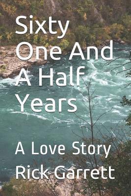 Sixty One And A Half Years: A Love Story 1