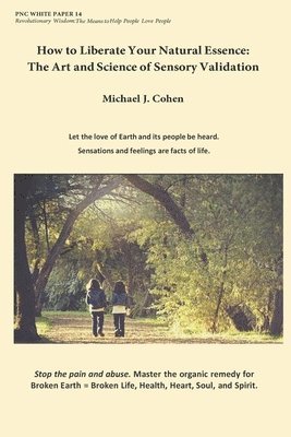 Michael J. Cohen - How to Liberate Your Natural Essence: The Art and Science of Sensory Validation, Häftad