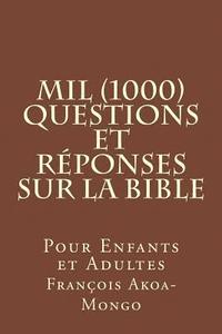 bokomslag Mil (1000) Questions et Réponses sur la Bible: Pour Enfants et Adultes