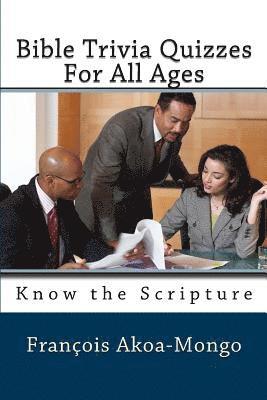 Bible Trivia Quizzes For All Ages: Know the Scripture 1