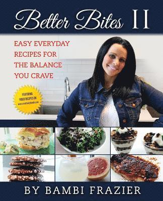 Bambi Frazier - Better Bites II: Easy Everyday Recipes for the Balance You Crave, Häftad