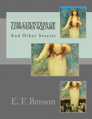 E. F. Benson - The Countess of Lowndes Square And Other Stories, Häftad