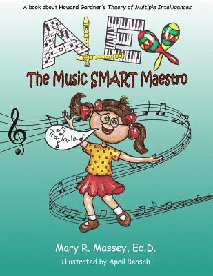 bokomslag Alex, the Music SMART Maestro: A book about Howard Gardner's Theory of Multiple Intelligences