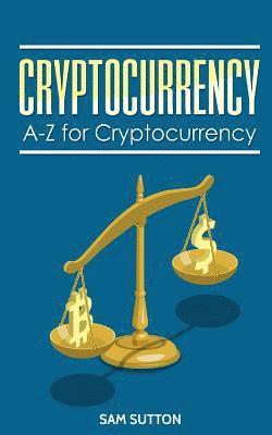 Cryptocurrency: A-Z for Cryptocurrency 1