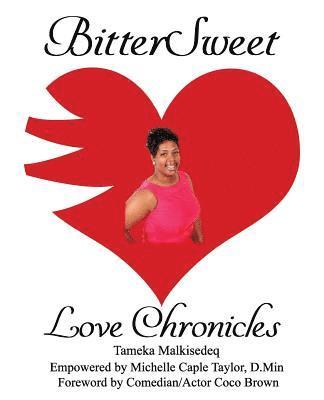 Tameka Malkisedeq, Michelle Caple Taylor D. Min - BitterSweet Love Chronicles: The Good, Bad, and Uhm...of Love, Häftad