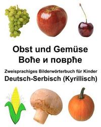 bokomslag Deutsch-Serbisch (Kyrillisch) Obst und Gemüse Zweisprachiges Bilderwörterbuch für Kinder