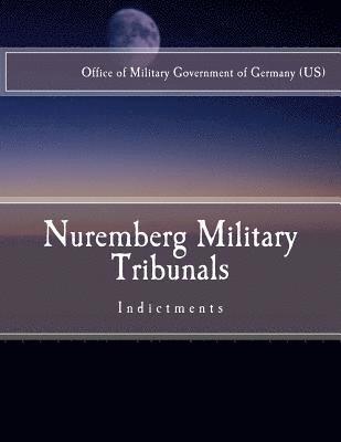 bokomslag Nuremberg Military Tribunals: Indictments