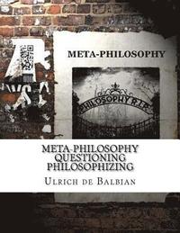 bokomslag Meta-Philosophy questioning Philosophizing
