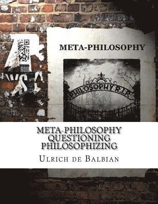 Meta-Philosophy questioning Philosophizing 1