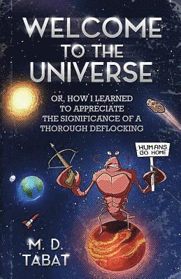 Welcome to the Universe: Or, How I Learned to Appreciate the Significance of a Thorough Deflocking 1