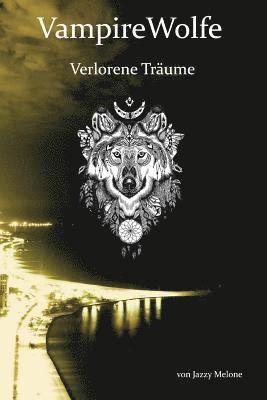 bokomslag VampireWolfe: Verlorene Träume