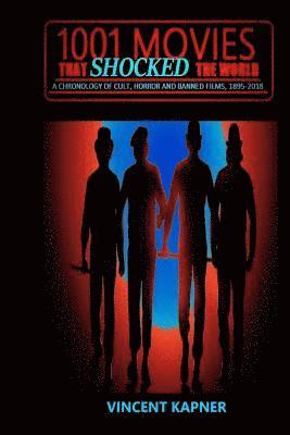 Vincent Kapner - 1001 Movies That Shocked the World: A Chronology of Cult, Horror and Banned Films, 1895-2018, Häftad