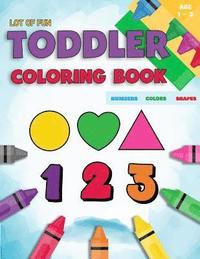 bokomslag Toddler Coloring Book Numbers Colors Shapes: Fun With Numbers Colors Shapes Counting - Learning Of First Easy Words Shapes & Numbers - Baby Activity B