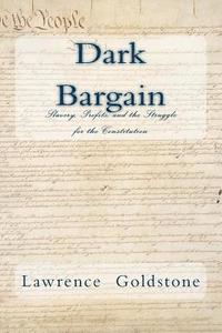 bokomslag Dark Bargain: Slavery, Profits, and the Struggle for the Constitution
