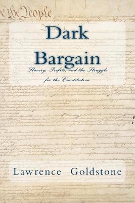 Dark Bargain: Slavery, Profits, and the Struggle for the Constitution 1