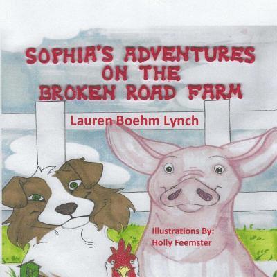 Sophia's Adventures on the Broken Road Farm 1