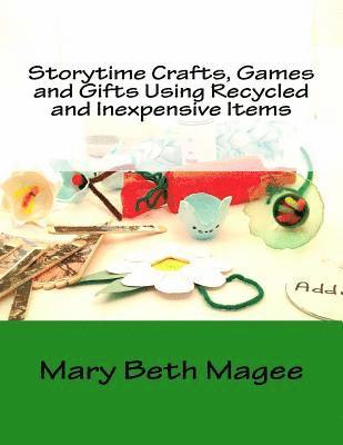 bokomslag Storytime Crafts, Games and Gifts using Recycled and Inexpensive Items