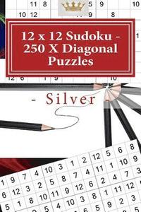 bokomslag 12 x 12 Sudoku - 250 X Diagonal Puzzles - Silver: Book for your mood