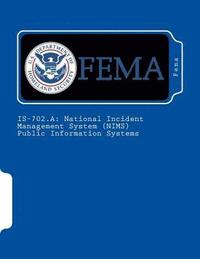 bokomslag Is-702.a: National Incident Management System (NIMS) Public Information Systems