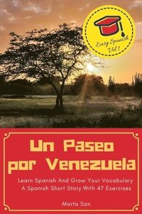 bokomslag Un Paseo por Venezuela: Learn Spanish And Grow Your Vocabulary - A Spanish Short Story With 47 Exercises