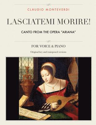 Lasciatemi morire!: Canto from the opera 'Ariana', For Medium, High and Low Voices 1