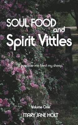 SOUL FOOD and SPIRIT VITTLES: Volume One 1