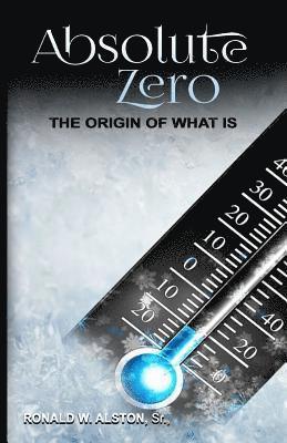 Absolute Zero,: the Origin of What Is 1
