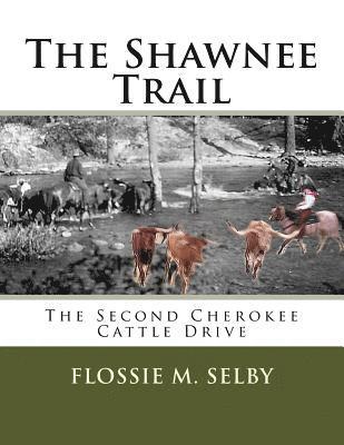 Flossie M. Selby, Lora Selby Mather - The Shawnee Trail: The Second Cherokee Cattle Drive, Häftad