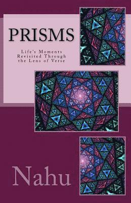 Prisms: Life's Moments Revisited Through the Lens of Verse 1