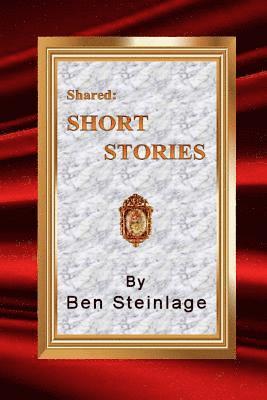 Ben Steinlage - Shared: Short Stories, Häftad