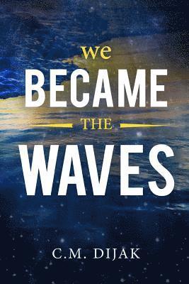 We Became The Waves 1