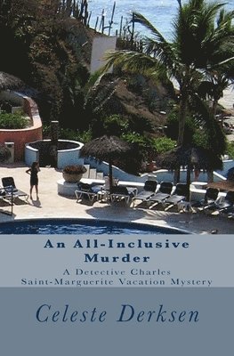 bokomslag An All-Inclusive Murder: A Detective Charles Saint-Marguerite Vacation Mystery