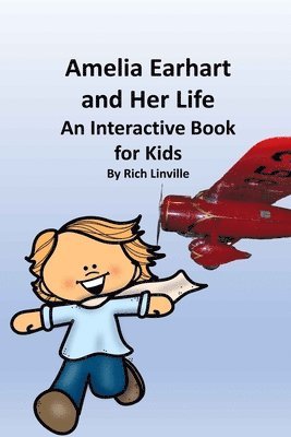 Amelia Earhart and Her Life An Interactive Book for Kids 1