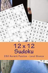 bokomslag 12 x 12 Sudoku - 250 Hermit Puzzles - Level Bronze: Great option to relax