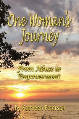 One Woman's Journey: From Abuse to Empowerment 1