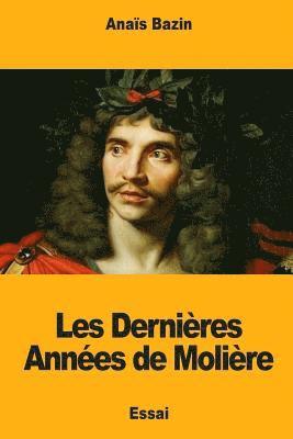 Les Dernières Années de Molière 1