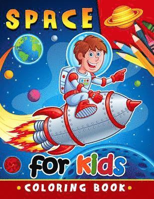 Space Coloring Book for Kids: Activity book for boy, girls, kids Ages 2-4,3-5,4-8 1