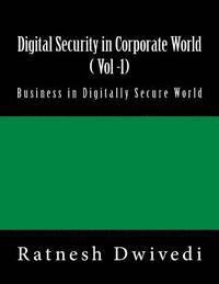 bokomslag Digital Security in Corporate World ( Vol -1): Business in Digitally Secure World