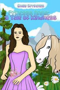 bokomslag Princess Anna: A Tale of Kindness: Anna and her Horse