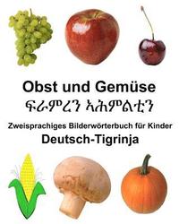 bokomslag Deutsch-Tigrinja Obst und Gemüse Zweisprachiges Bilderwörterbuch für Kinder