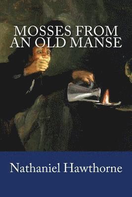 Nathaniel Hawthorne - Mosses from an Old Manse, Häftad
