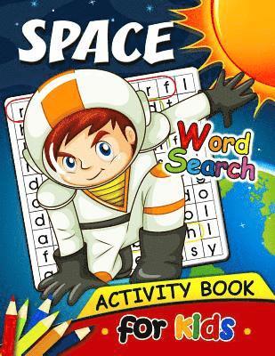 Space Word Search Activity Book for Kids: Activity book for boy, girls, kids Ages 2-4,3-5,4-8 1